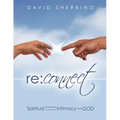 Reconnect: Spiritual Exercises to Develop Intimacy with God - Paperback