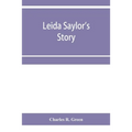 Leida Saylor's story; The old Sauk Indian, Quenemo; Henry Hudson Wiggans' narrative - Paperback
