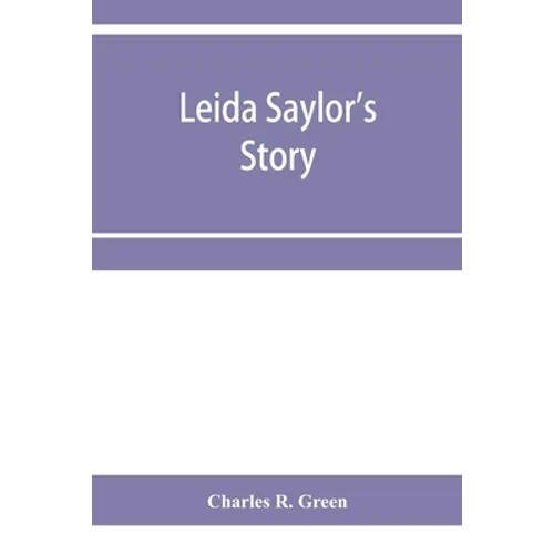 Leida Saylor's story; The old Sauk Indian, Quenemo; Henry Hudson Wiggans' narrative - Paperback