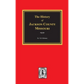 The History of Jackson County, Missouri