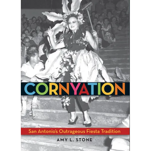 Cornyation: San Antonio's Outrageous Fiesta Tradition - Paperback