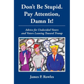 Dont Be Stupid. Pay Attention, Damn It! - Paperback