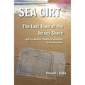 Sea Girt - The Last Town at the Jersey Shore: And the Peculiar Conditions Attending to its Ownership
