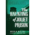The Haunting of Joliet Prison - Paperback