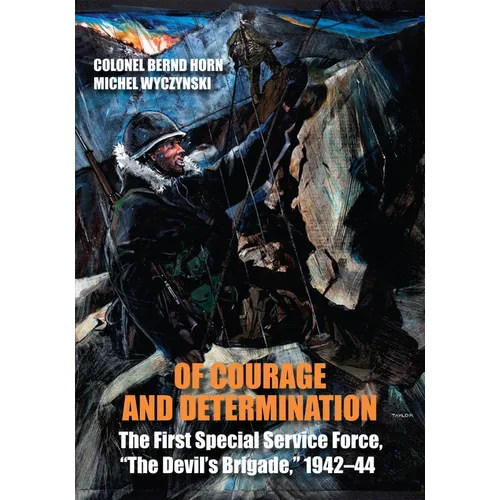 Of Courage and Determination: The First Special Service Force, the Devil's Brigade, 1942-44