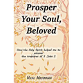 Prosper Your Soul, Beloved: How the Holy Spirit Helped Me to Uncover the Treasures of 3 John 2 - Paperback