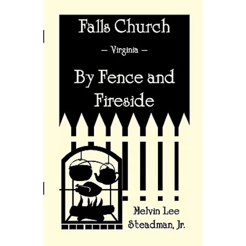 Falls Church, Virginia: By Fence and Fireside