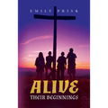 Alive: Their Beginnings - Paperback
