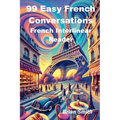 99 Easy French Conversations - Paperback