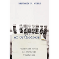 A Poetics of Orthodoxy: Christian Truth as Aesthetic Foundation - Paperback