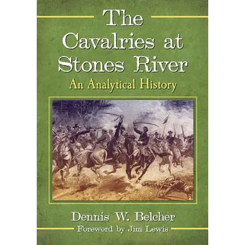 The Cavalries at Stones River: An Analytical History
