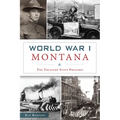 World War I Montana: The Treasure State Prepares - Paperback