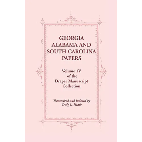 Georgia, Alabama and South Carolina Papers, Volume 1v of the Draper Manuscript Collection