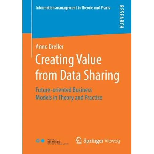 Creating Value from Data Sharing: Future-Oriented Business Models in Theory and Practice - Paperback