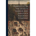 Pamphlets On The Sacket's Harbor And Saratoga Railroad Company