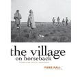 The Village on Horseback: Prose and Verse, 2003-2008 - Paperback