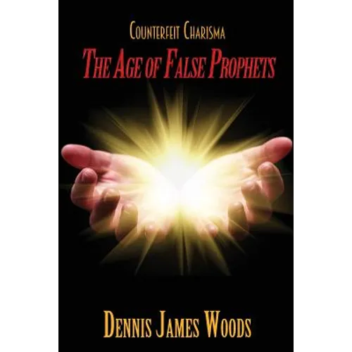 Counterfeit Charisma: The Age of False Prophets - Paperback
