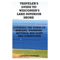 Traveler's Guide to Wisconsin's Lake Superior Shore