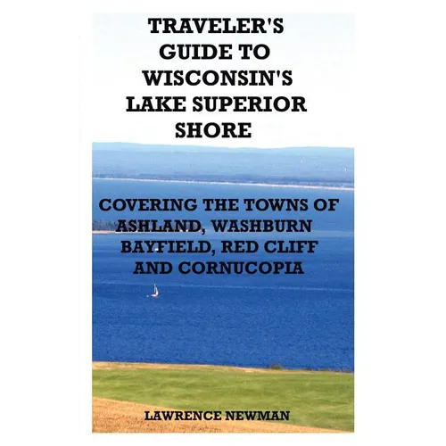 Traveler's Guide to Wisconsin's Lake Superior Shore