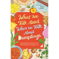 What We Talk about When We Talk about Dumplings - Paperback