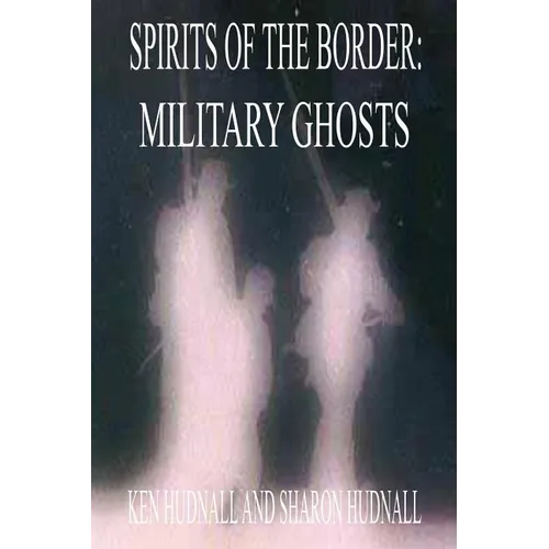 Spirits of the Border: Military Ghosts - Paperback