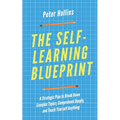 The Self-Learning Blueprint: A Strategic Plan to Break Down Complex Topics, Comprehend Deeply, and Teach Yourself Anything - Paperback