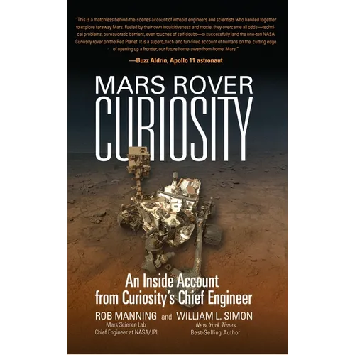 Mars Rover Curiosity: An Inside Account from Curiosity's Chief Engineer - Hardcover