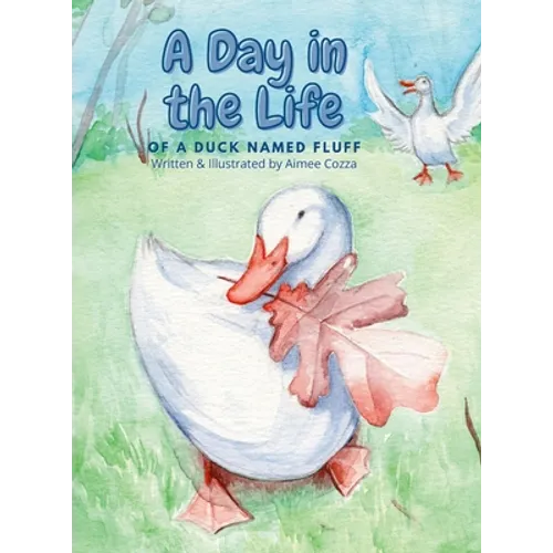A Day in the Life of a Duck Named Fluff - Hardcover