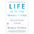 Life Is in the Transitions: Mastering Change at Any Age - Paperback