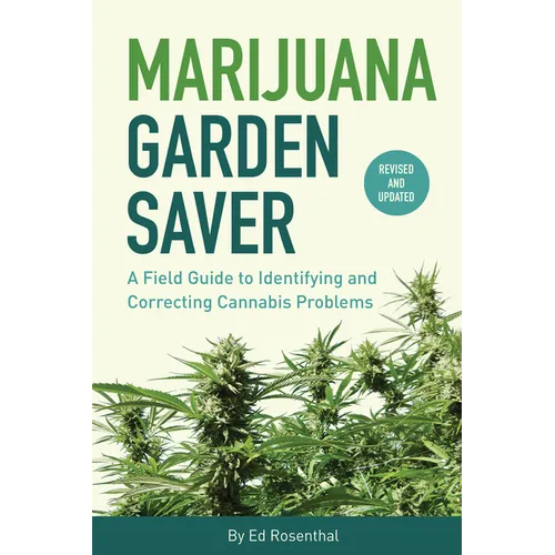 Marijuana Garden Saver: A Field Guide to Identifying and Correcting Cannabis Problems - Paperback