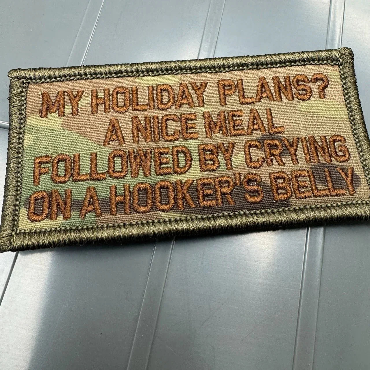 As Seen on Socials - My Holiday Plans? A Nice Meal Followed By Crying on A Hookers Belly - 2x4 Patch - Multicam w/Spice
