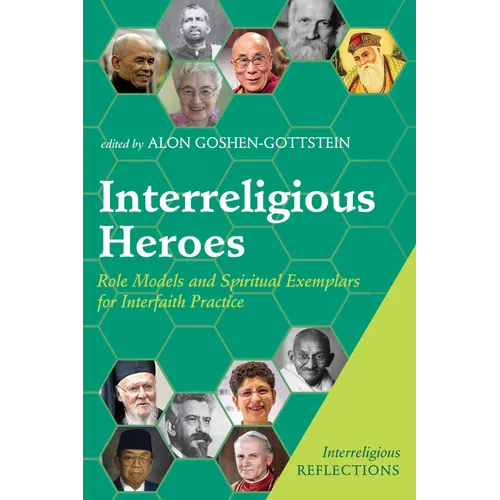 Interreligious Heroes: Role Models and Spiritual Exemplars for Interfaith Practice - Paperback