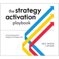 The Strategy Activation Playbook: A Practical Approach to Bringing Your Strategies to Life - Paperback