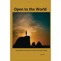 Open to The World: Interdisciplinary Perspectives on Themes in Christian Theology - Paperback