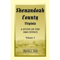 Shenandoah County, Virginia: A Study of the 1860 Census, Volume 5