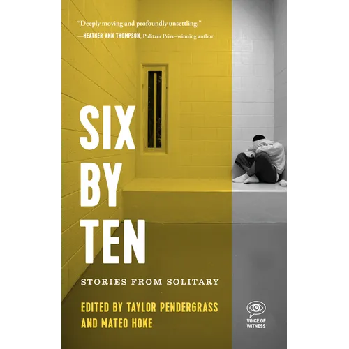 Six by Ten: Stories from Solitary - Paperback