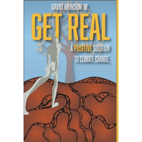 Get Real: A Positive Solution to Climate Change - Paperback