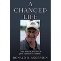 A Changed Life: One Man's Journey from Chaos to Christ - Paperback
