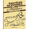 American Scissors and Shears: An Antique and Vintage Collectors' Guide