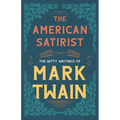 The American Satirist - The Witty Writings of Mark Twain - Paperback