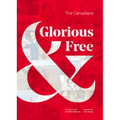 Glorious & Free: The Canadians - Hardcover