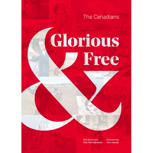 Glorious & Free: The Canadians - Hardcover