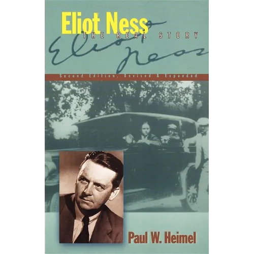 Eliot Ness: The Real Story - Hardcover