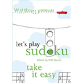 Will Shortz Presents Let's Play Sudoku: Take It Easy: Take It Easy - Paperback