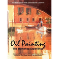Oil Painting: The Workshop Experience - Hardcover