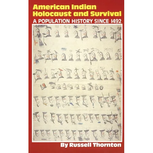 American Indian Holocaust and Survival: A Population History Since 1492 Volume 186
