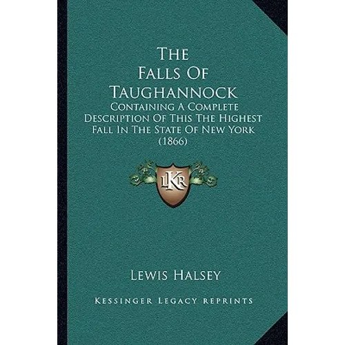 The Falls Of Taughannock: Containing A Complete Description Of This The Highest Fall In The State Of New York (1866)