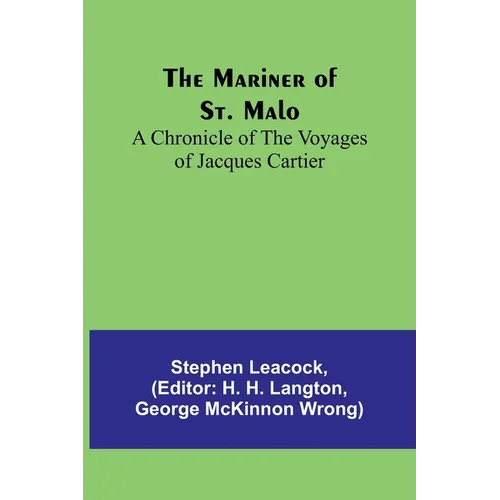 The Mariner of St. Malo: A chronicle of the voyages of Jacques Cartier