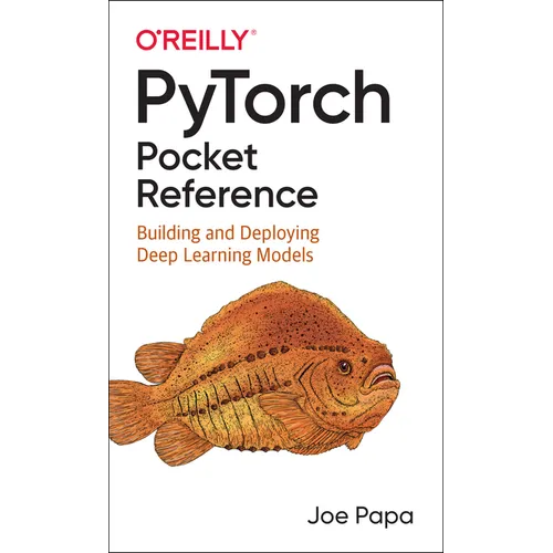 Pytorch Pocket Reference: Building and Deploying Deep Learning Models - Paperback