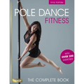 Pole Dance Fitness: The Complete Book - Paperback